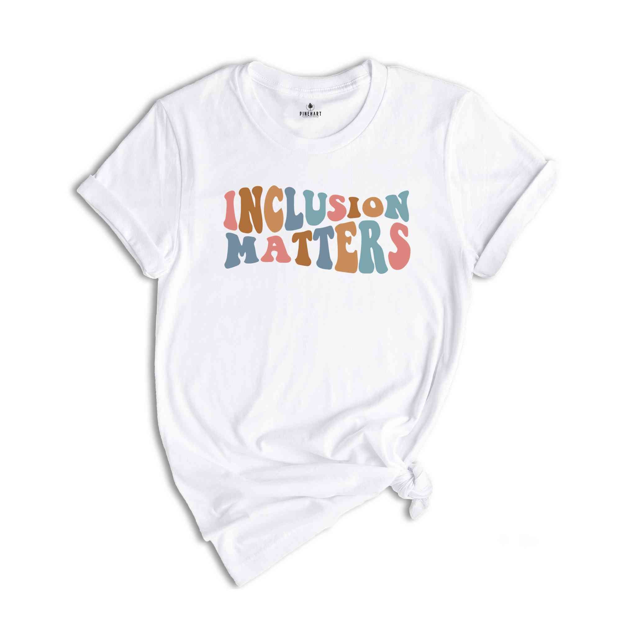 Inclusion Matters Shirt, Autism Awareness Shirt, Mindfulness Shirt, Special Education Shirt, Neurodiversity Shirt, SPED Gift