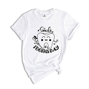 Smile Toothsday Shirt, Dentist Shirt, Funny Dentist Shirt, Smiling Tooth Shirt, Toothsday Apparel, Dentistry T-Shirt