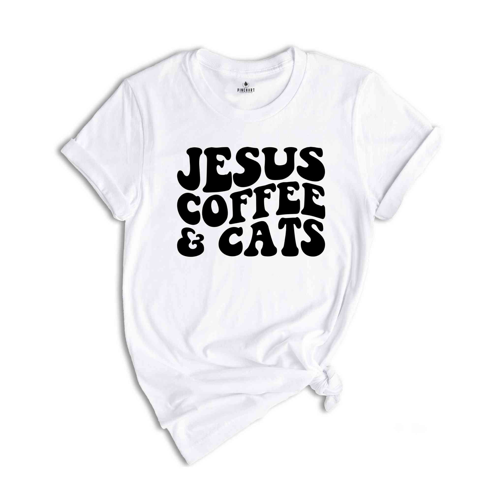 Jesus Coffee and Cats Shirt, Coffee Lover Tee, Religious Gift, Funny Christian T-Shirt, Cat Owner Gift