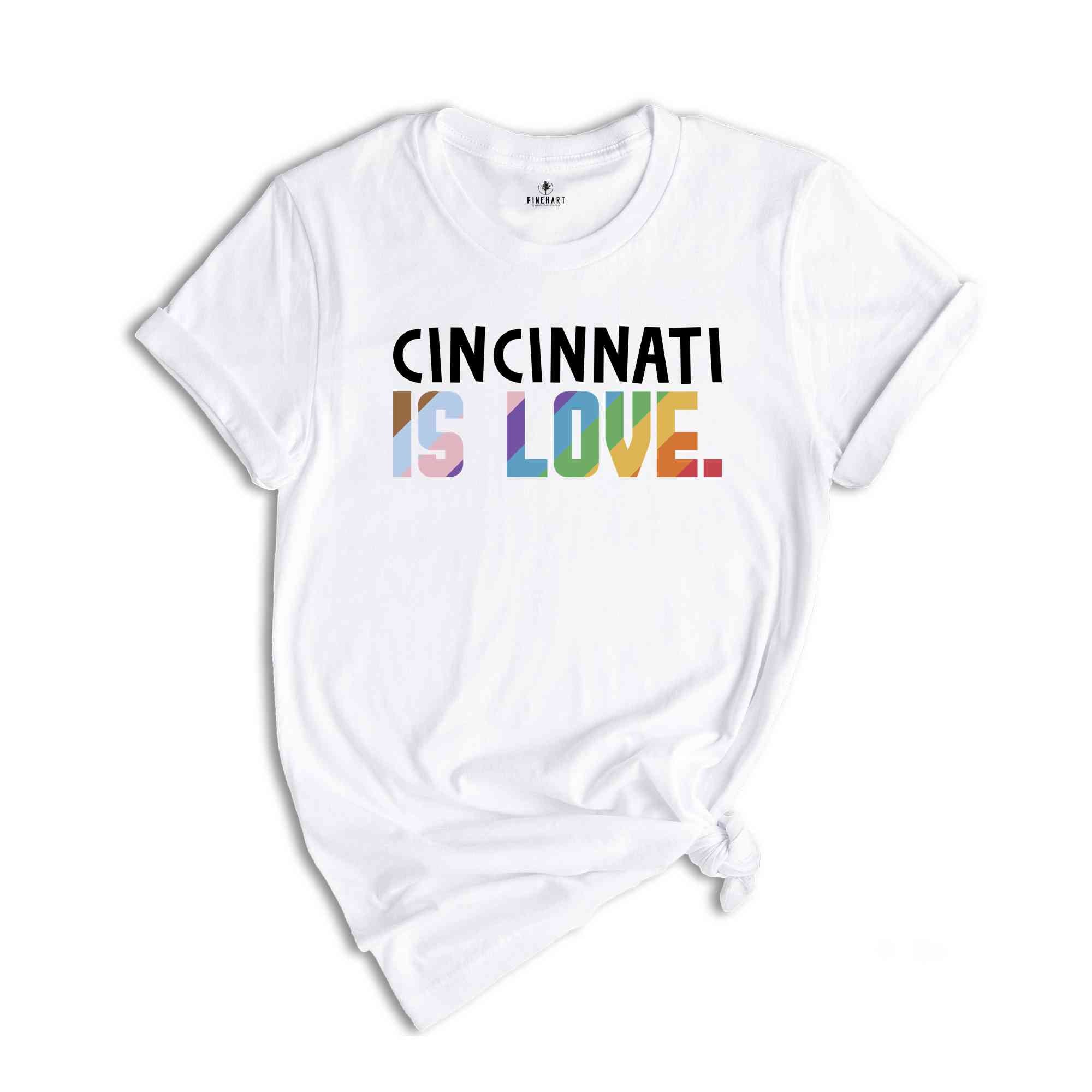 Cincinnati Is Love Shirt, LGBTQ Shirt, Pride Month Shirt, Equal Rights Shirt, Love Is Love Shirt, Pride Shirt, Gay Shirt