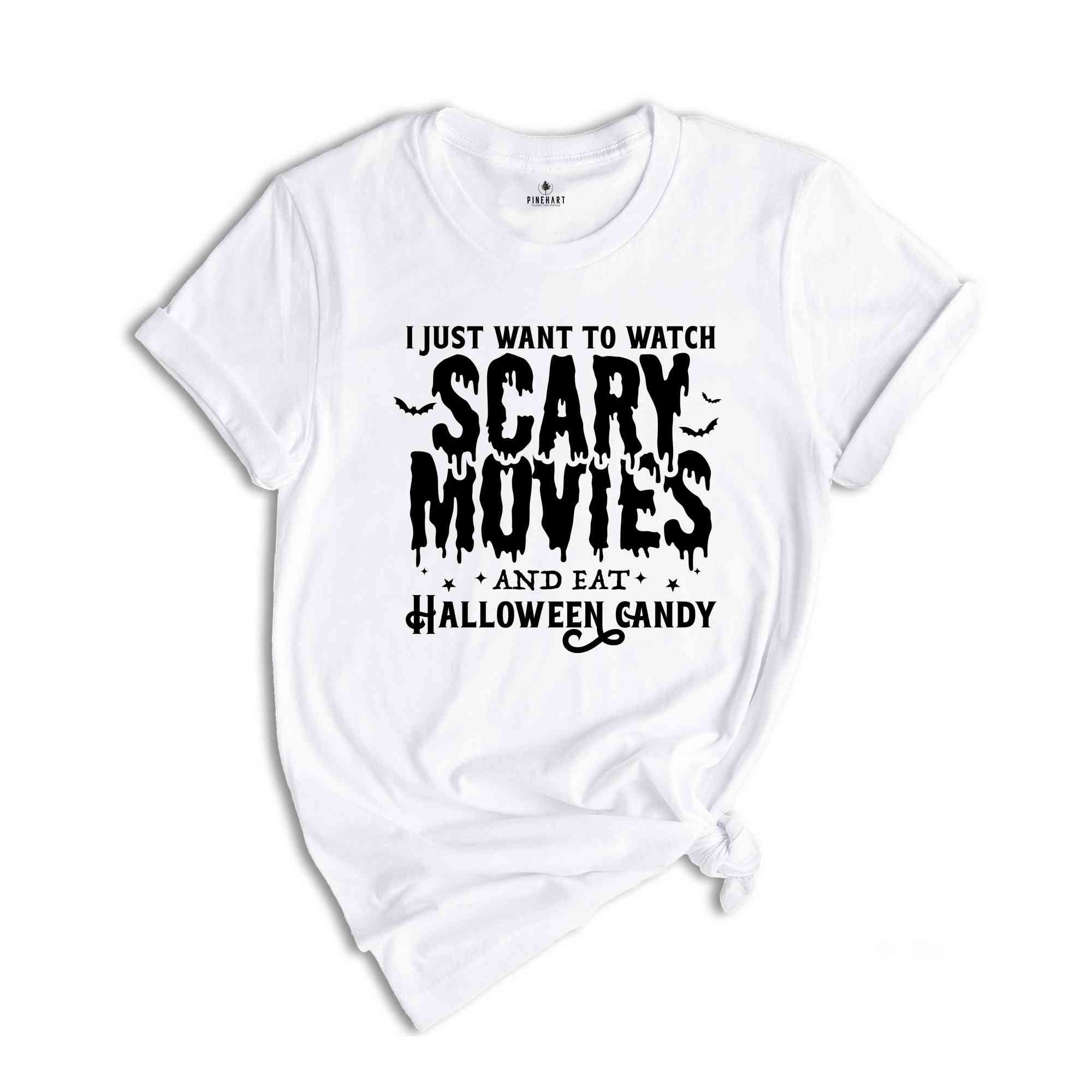 I Just Want To Watch Scary Movies And Eat Halloween Candy Shirt, Cute Halloween Shirt, Spooky Season Shirt, Halloween Gift, Halloween Shirt