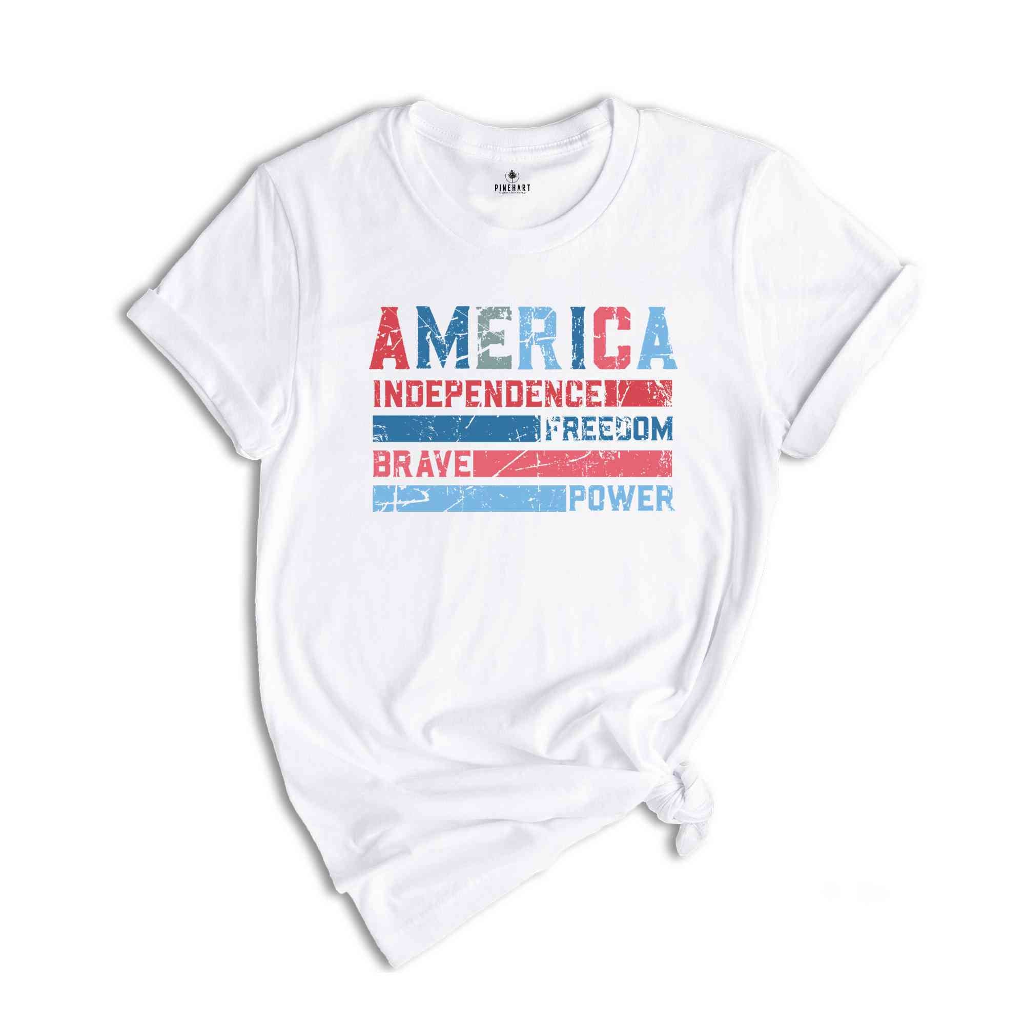 America Independence Freedom Brave Power Shirt, 4th Of July Shirt, Independence Day Shirt, Patriotic Shirt, USA Shirt, America Shirt