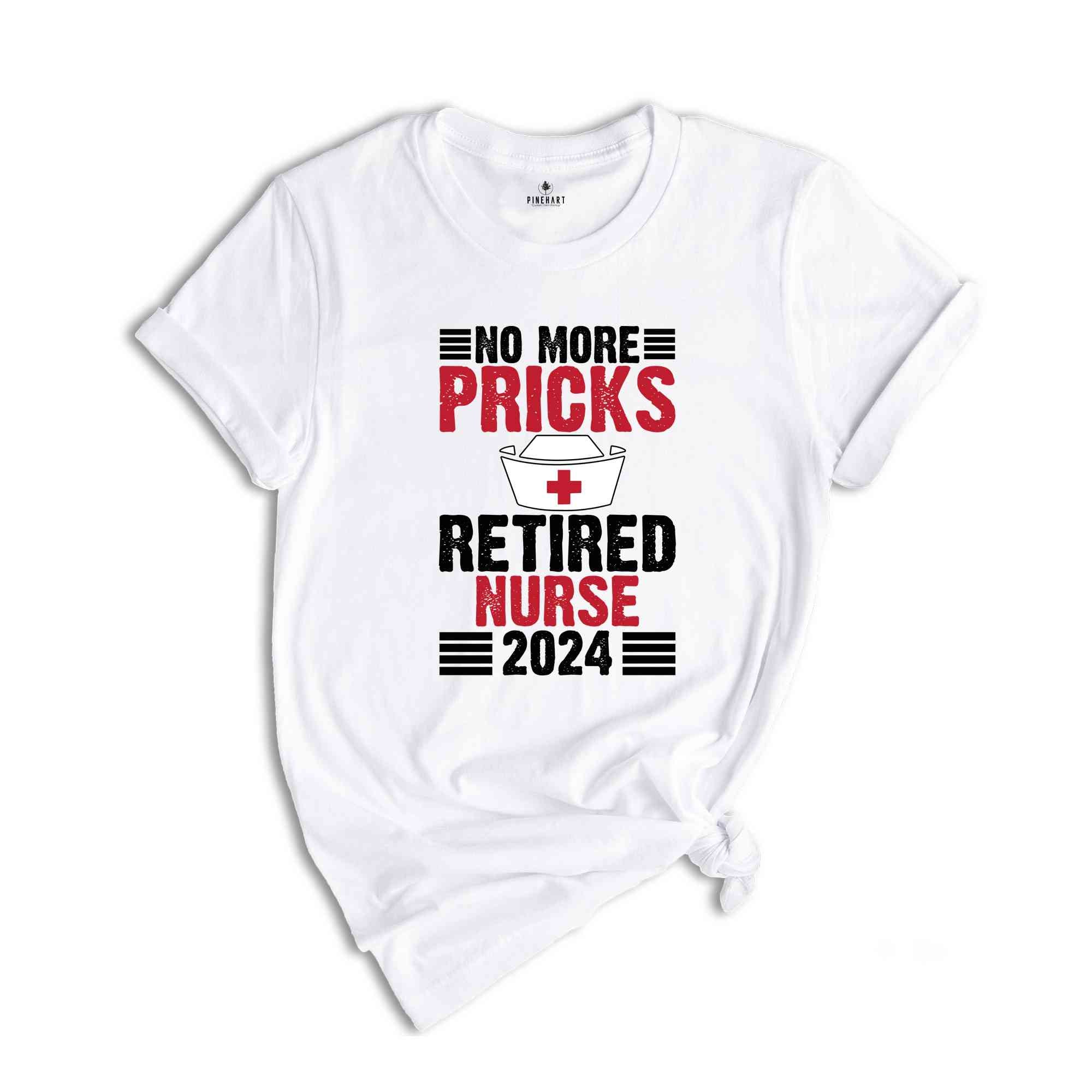 No More Pricks Retired Nurse Shirt, Gift for Retired, Retirement Party Shirt, Retired Nurse Gift, Happy Retirement Shirt