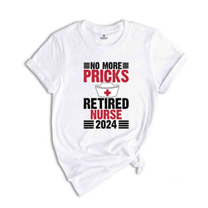 No More Pricks Retired Nurse Shirt, Gift for Retired, Retirement Party Shirt, Retired Nurse Gift, Happy Retirement Shirt