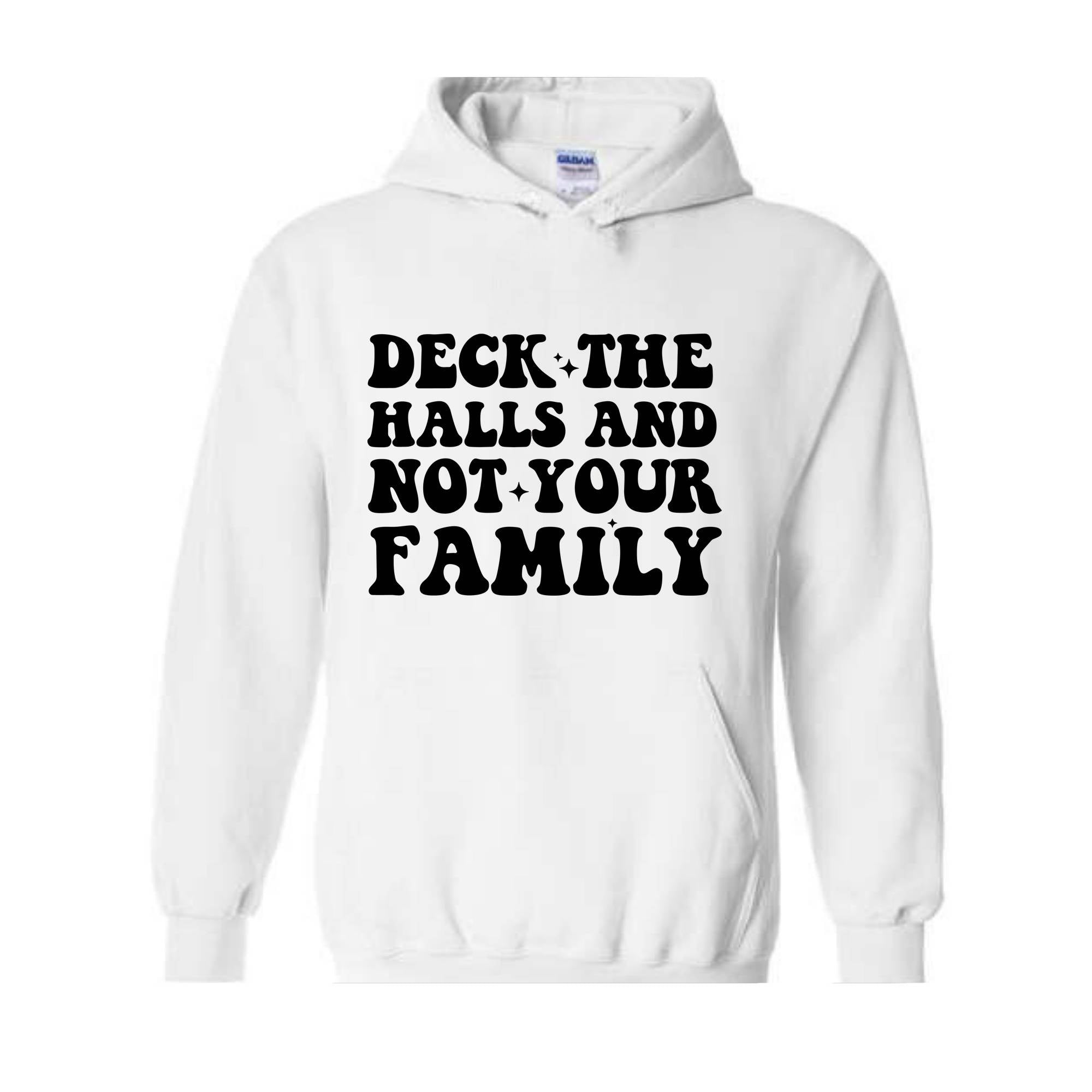 Deck These Halls And Not Your Family Sweatshirt, Funny Christmas Sweater, Sarcastic Christmas, Humor Christmas Hoodie