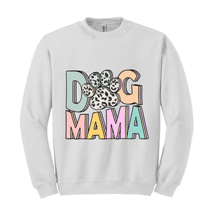 Dog Mama Sweatshirt, Dog Mom Gift, Dog Mom Sweatshirt, Dog Mom Sweater, Dog Lover Gift, Mama Sweater, Pet Lover Sweatshirt, Dog Lover