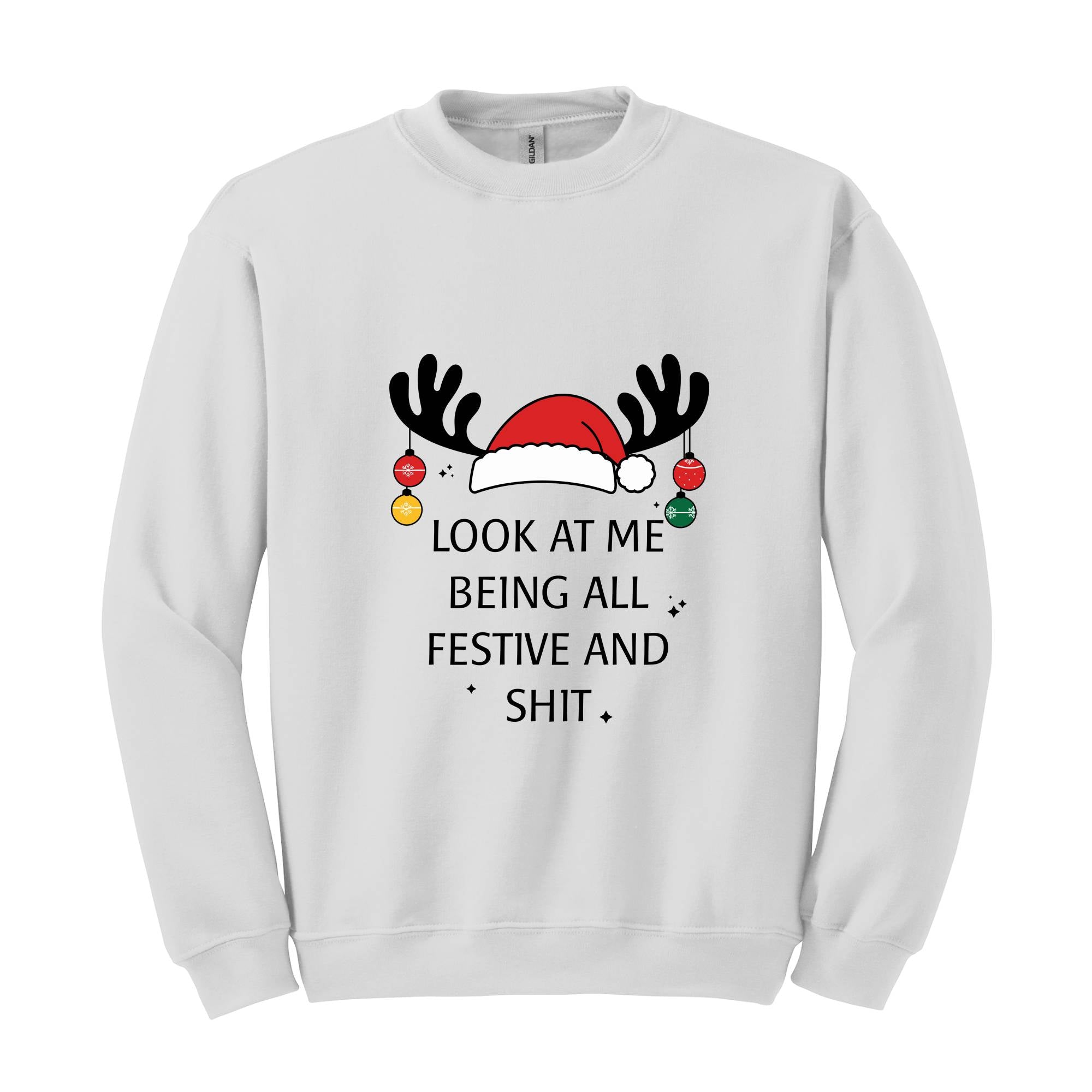 Look At Me Being All Festive Humor Christmas Sweatshirt