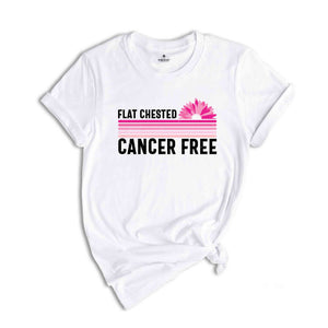 Flat Chested Cancer Free, Cancer Survivor Shirt, Pink Ribbon Shirt, Breast Cancer Awareness, Cancer Awareness, Cancer Fighter Shirt