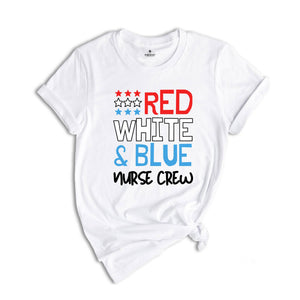 Red White Blue Nurse Crew Shirt, 4th of July Shirt, Nurse Life Shirt, Nurse Appreciation Tee, Gift For Nurses, Patriotic Nurse Crew