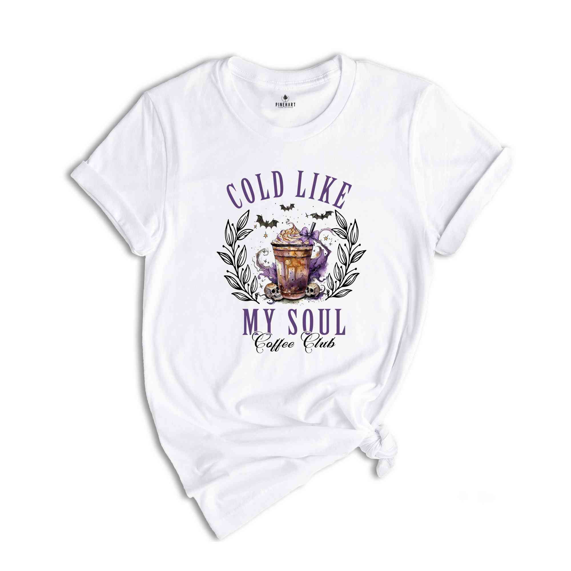 Cold Like My Soul Coffee Club Shirt, Witch Shirt, Halloween Shirt, Spooky Season Shirt, Retro Halloween Shirt, Coffee Shirt, Fall Shirt