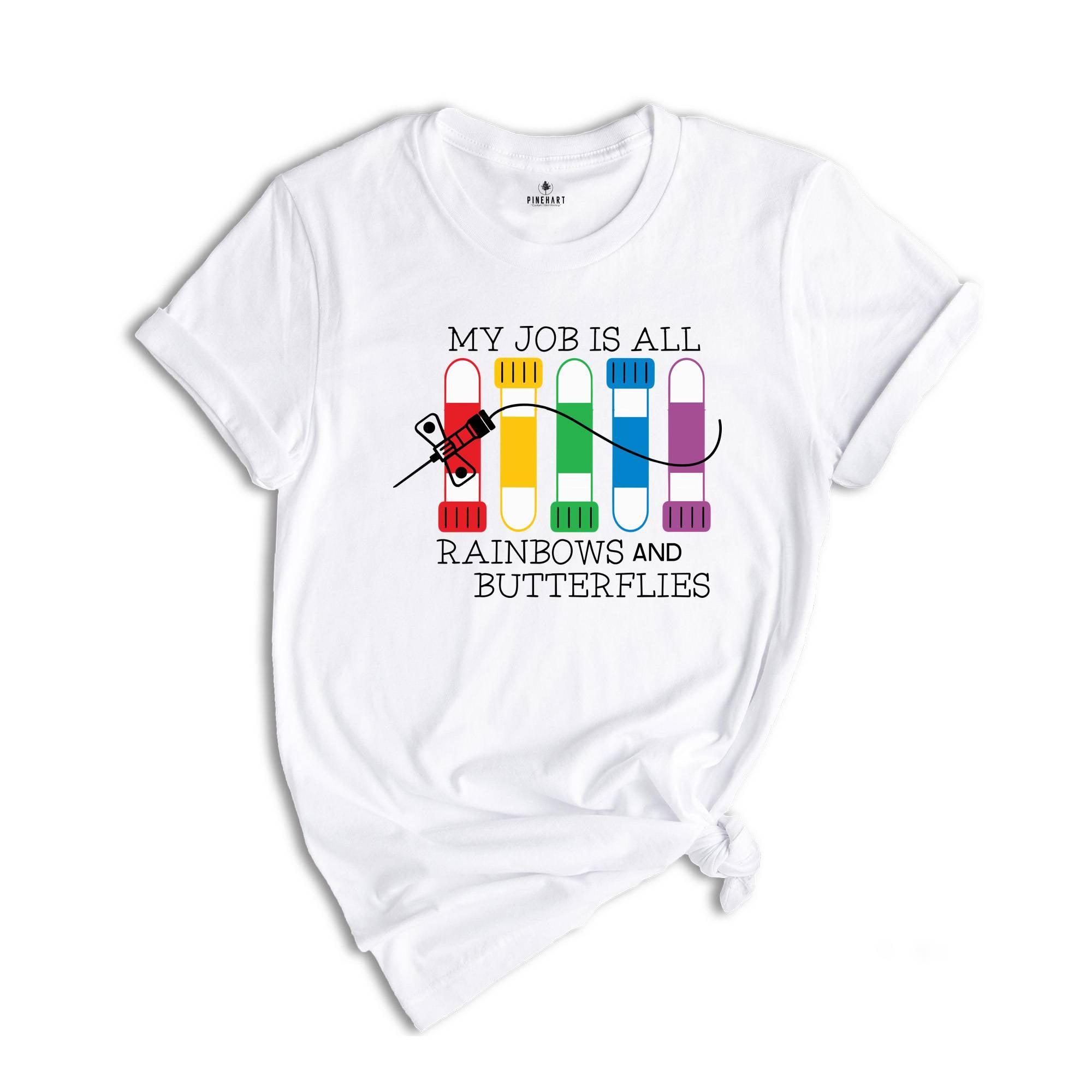 My Job İs All Rainbows and Butterflies Shirt, Lab Tech, Vein Whisperer, Phlebotomist Gift, Butterfly Needle Tee