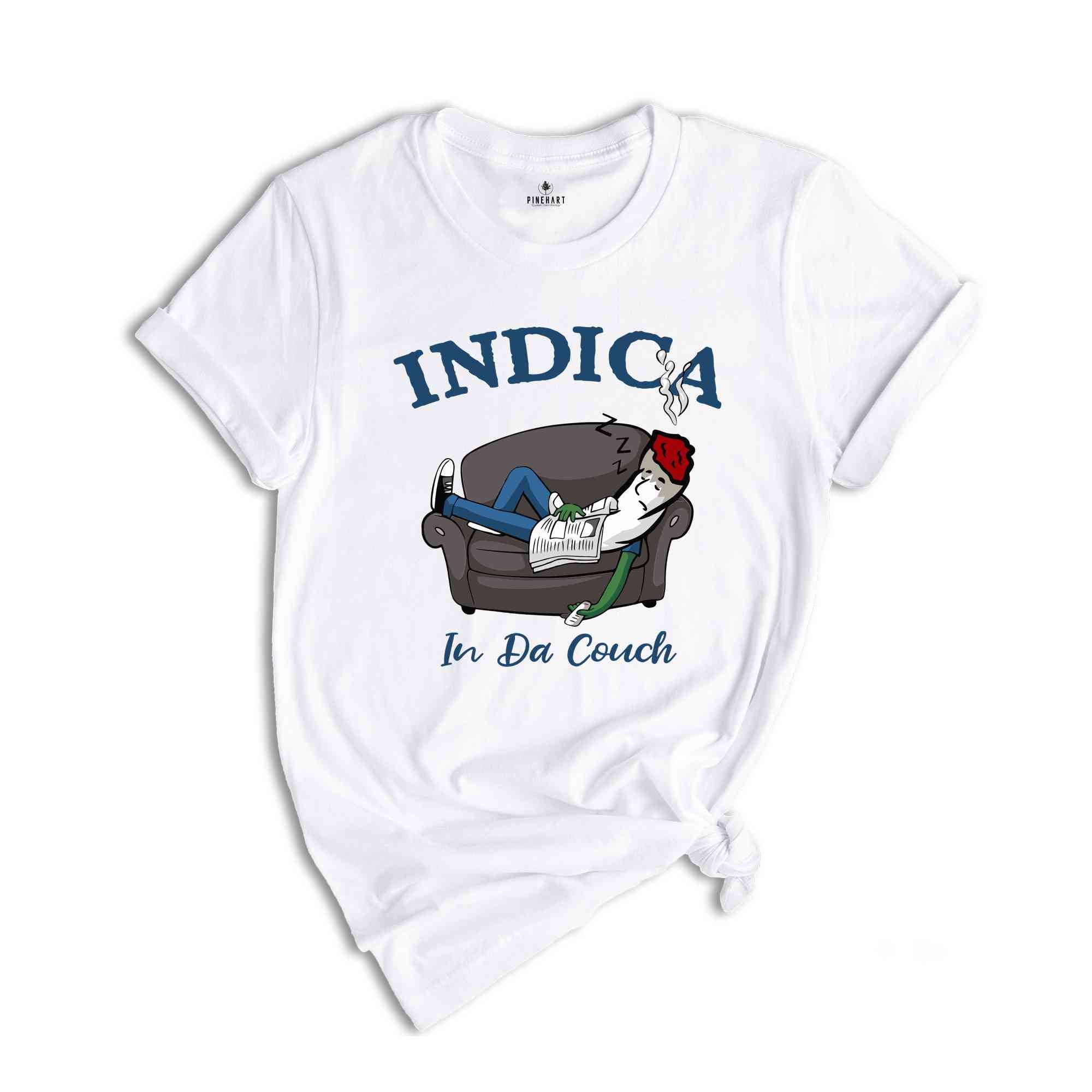 Indica In Da Couch Shirt, Humorous T-Shirt, Funny Sarcastic Shirt, Lazy Person Shirt, Lazy Dad Shirt, Lazy Dad Gift