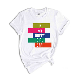 In My Happy Girl Era T-shirt, Feminist Shirt, Women Mental Health Shirt, Motivational Shirt, Girl Power Tee, Happy Era T-shirt, Trendy Tee)