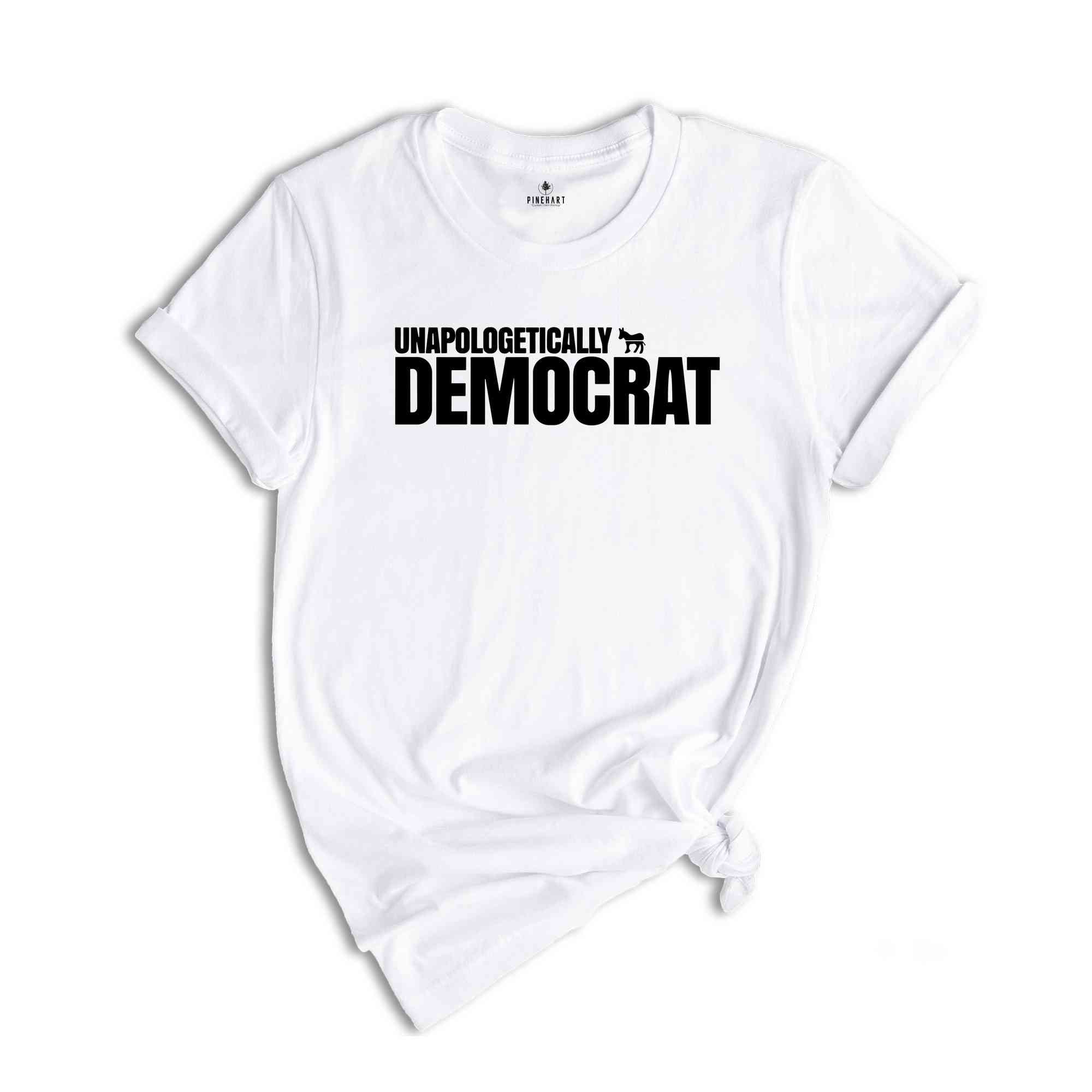 Unpoligetically Democrat Shirt, Political Shirts, President Shirt, Election Shirt, Funny Liberal Shirt, Funny Shirt