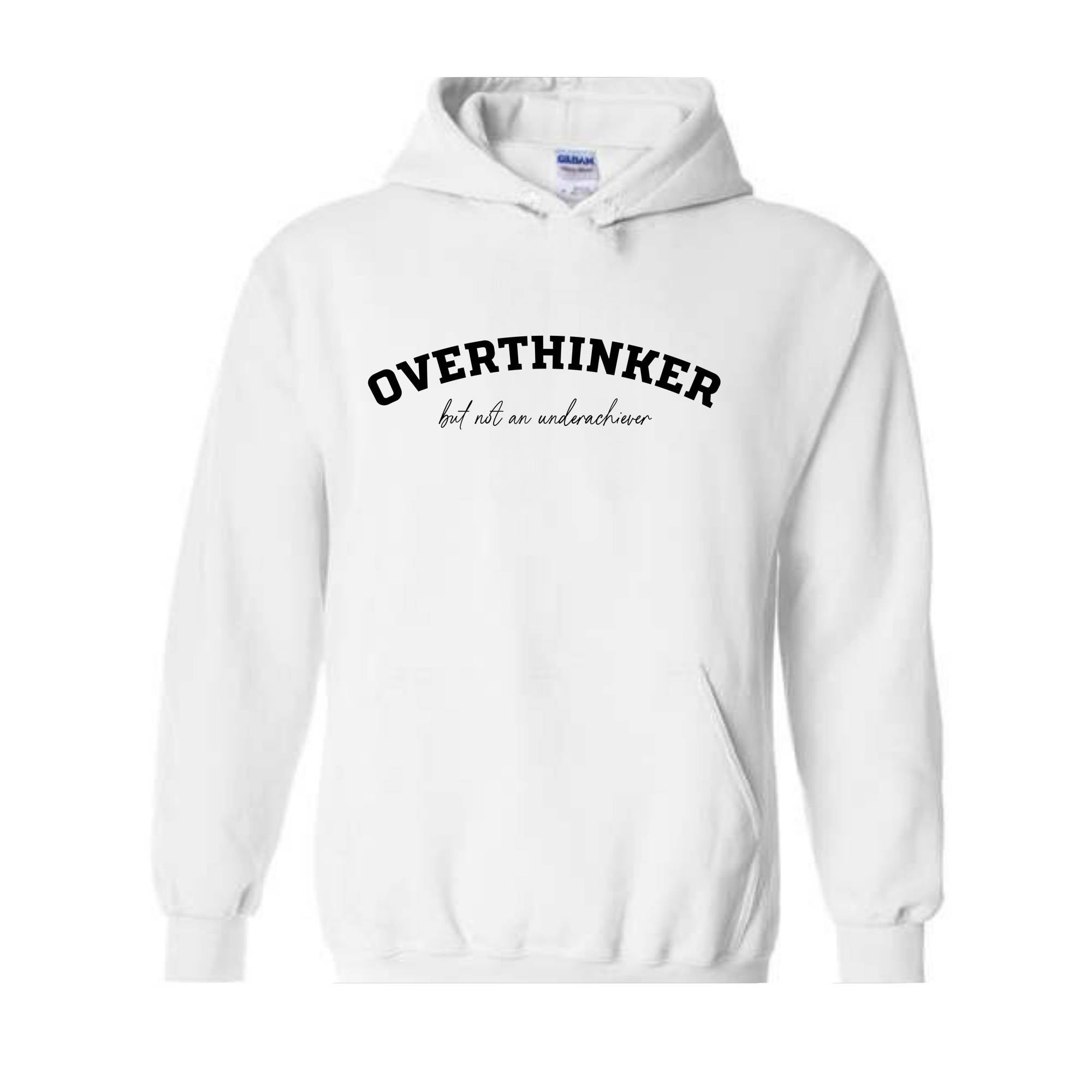 Overthinker But Not an Underachiever Hoodie, Positive Hoodie, Mental Health Awareness Hoodie, Positive Hoodie