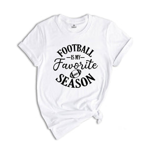 Football Is My Favorite Season Shirt, Game Day Shirt, Football Season T-Shirt, College Football Shirt, Cute Football Tee