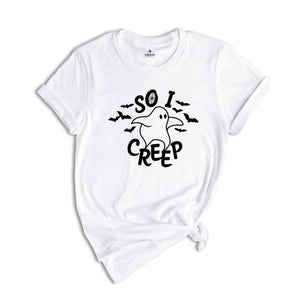 Cute Halloween Shirt, So I Creep Shirt, Halloween Bat Shirt, Women Halloween Shirt, Halloween Gift, Spooky Season Shirt, Ghost Shirt