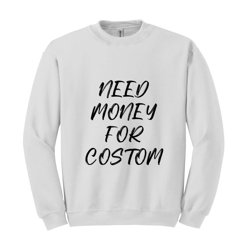 Need Money For Custom Sweatshirt, Car Lover Hoodie, Custom Dad Hoodie, Mom Hoodie, Custom Text Hoodie, Car Lover Gift, Funny Meme Hoodie