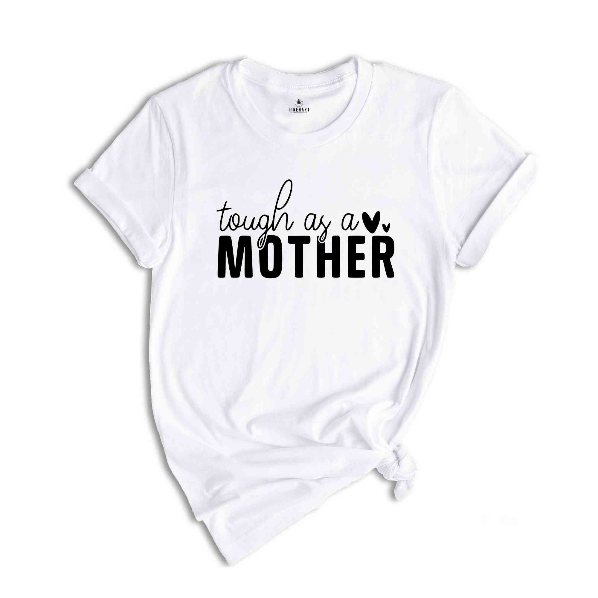 Tough As A Mother Shirt, Girl Mama Shirt, Mom Life Shirt, New Mom Shirt, Boy Mom Shirt, Mom Shirt, Cute Mom Shirt