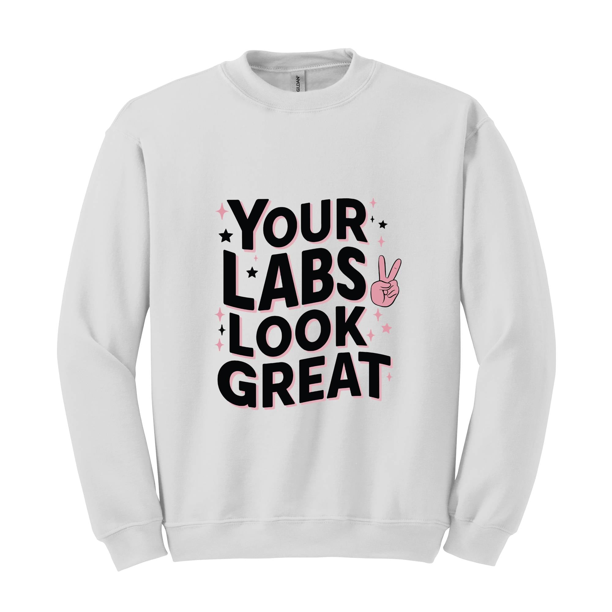 Your Labs Look Great Sweatshirt, Sarcastic Chronic Illness Shirt, Funny Sweatshirt, Chronic Pain Sweater, Illness Warrior Gift