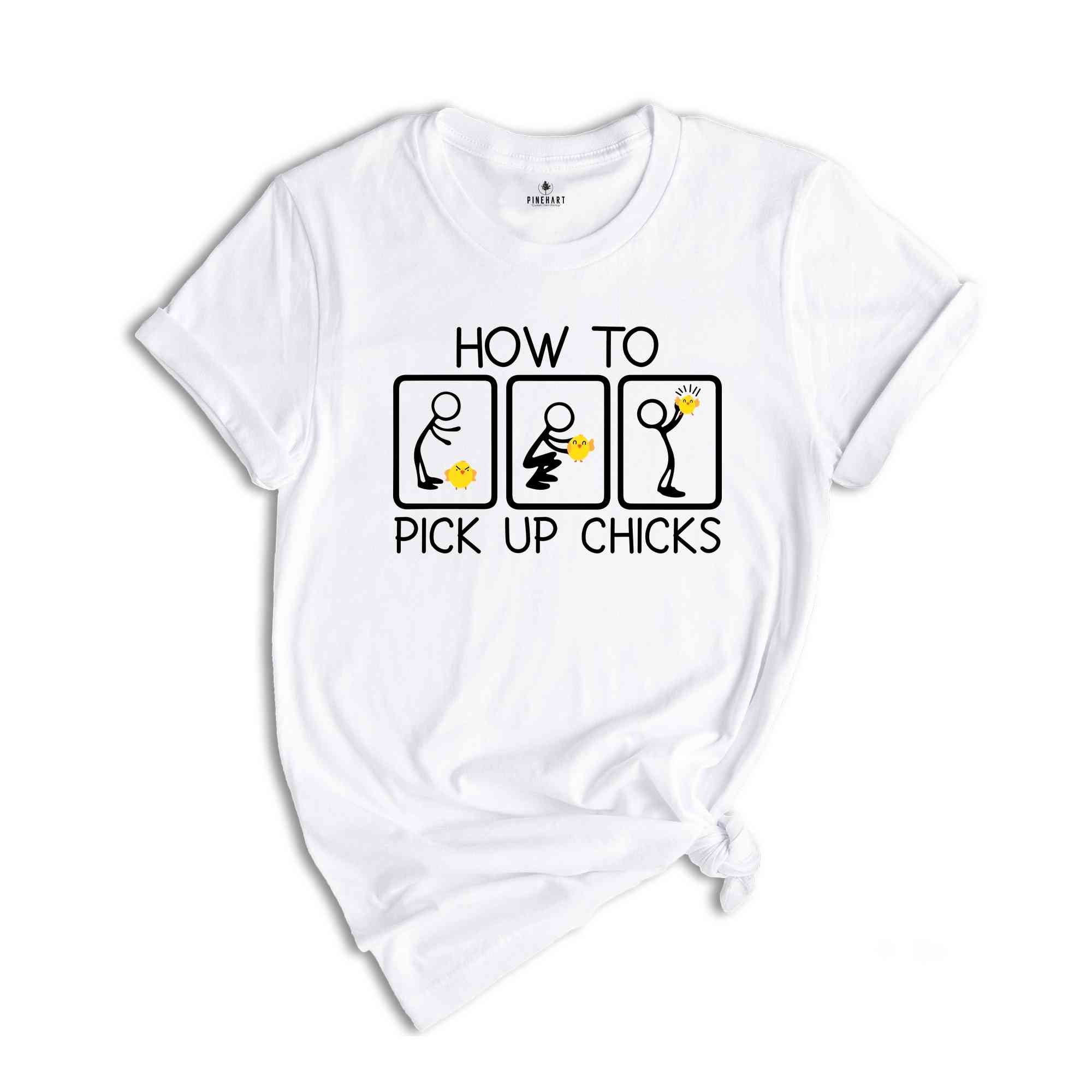 How To Pick Up Chicks Shirt, Chicken Lover Shirt, Farmer Shirt, Farm Life Shirt, Animal Lover Shirt, Funny Shirt, Chick Shirt,