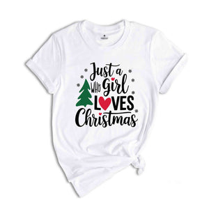 Just A girl Who Loves Christmas Shirt, Christmas Shirt, Christmas Gift, Christmas Lover Shirt, Christmas Squad Shirt, Holiday Shirt