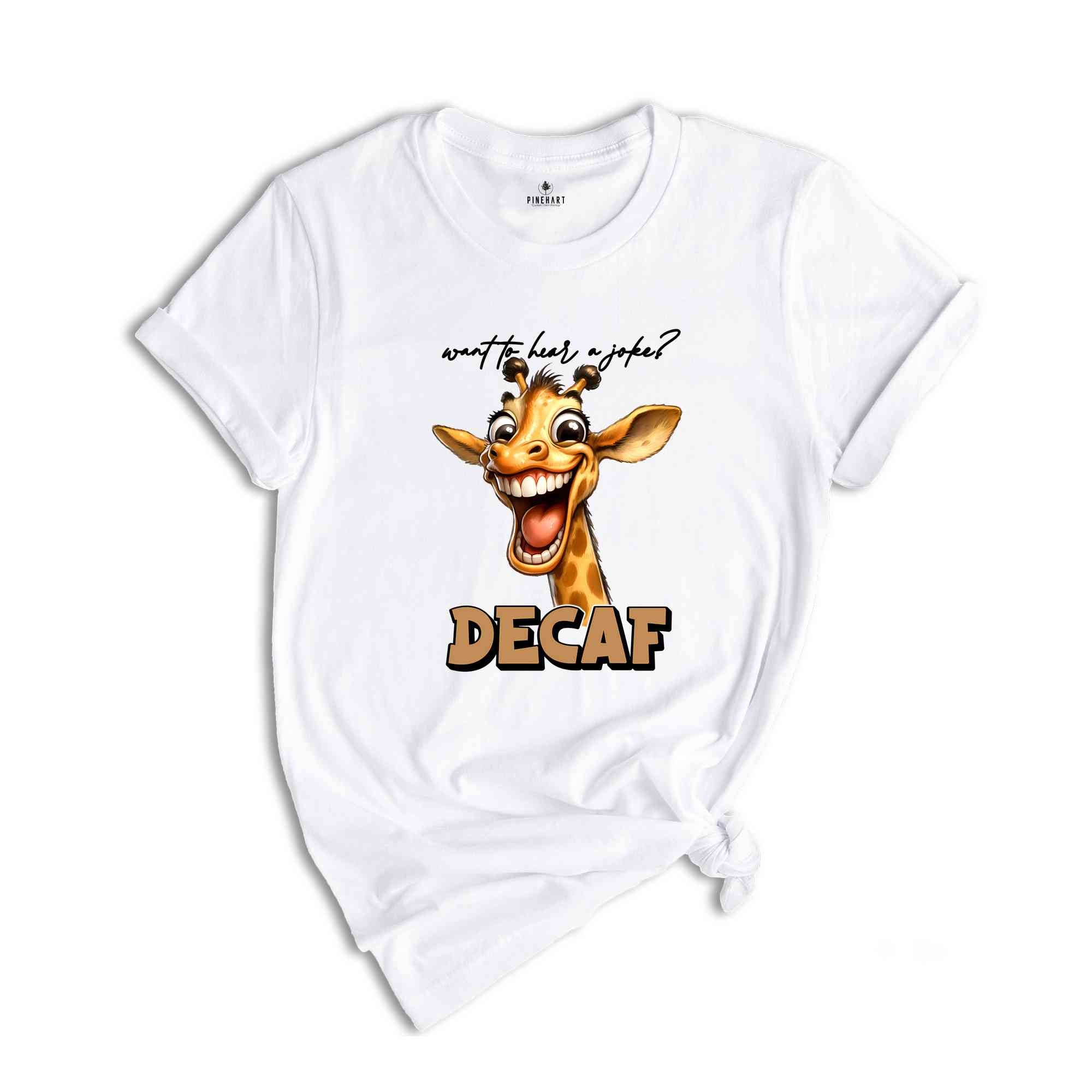 Want To Hear A Joke Decaf Shirt, Sarcastic Shirt, Sarcastic Animal Shirt, Humor Shirt, Trending Shirt, Ironic Animal Shirt, Funny Meme Shirt