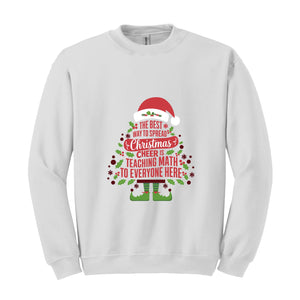 The Best Way To Spread Christmas Cheer Is Teaching Math To Everyone Here Sweatshirt, Math Teacher Christmas Sweatshirt