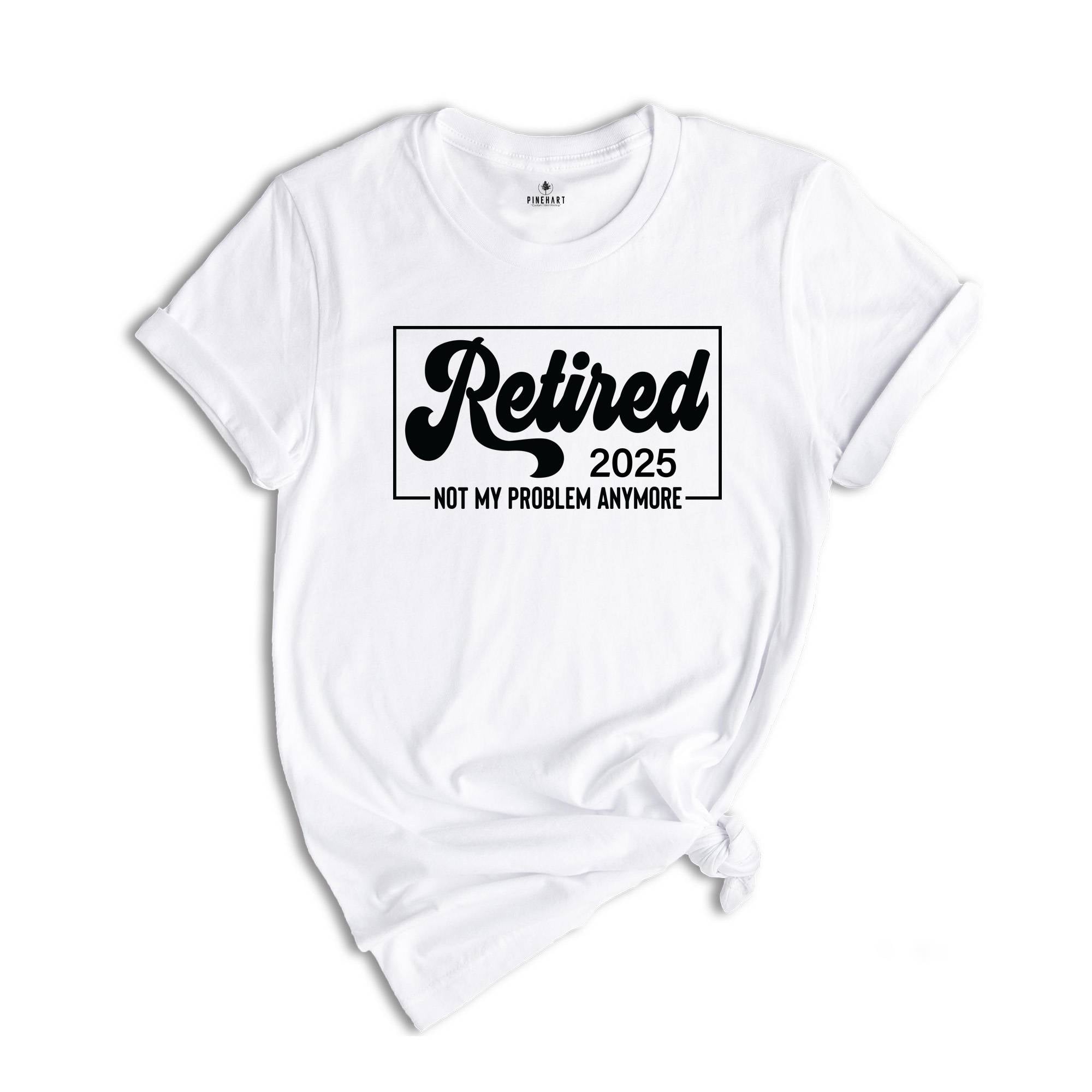 Retired 2025 Shirt, Retirement Party Shirt, Vintage Retirement Shirt, Funny Retired, Funny Retired T-Shirt, Retired Party T-Shirt