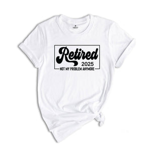 Retired 2025 Shirt, Retirement Party Shirt, Vintage Retirement Shirt, Funny Retired, Funny Retired T-Shirt, Retired Party T-Shirt