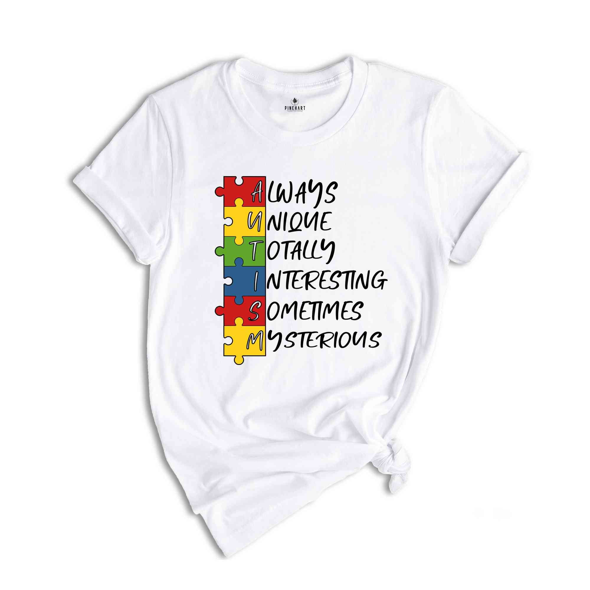 Autism Always Unique Totally Interesting Sometimes Mysterious Shirt, Autism Awareness Shirts, Puzzle Piece Shirt, Autism Support Shirt