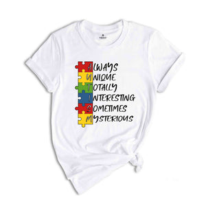 Autism Always Unique Totally Interesting Sometimes Mysterious Shirt, Autism Awareness Shirts, Puzzle Piece Shirt, Autism Support Shirt