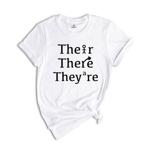 There Their They're Tee, English Teacher Tee, Funny Teacher Shirt, Grammar Teacher Shirt, Funny Teacher Gift