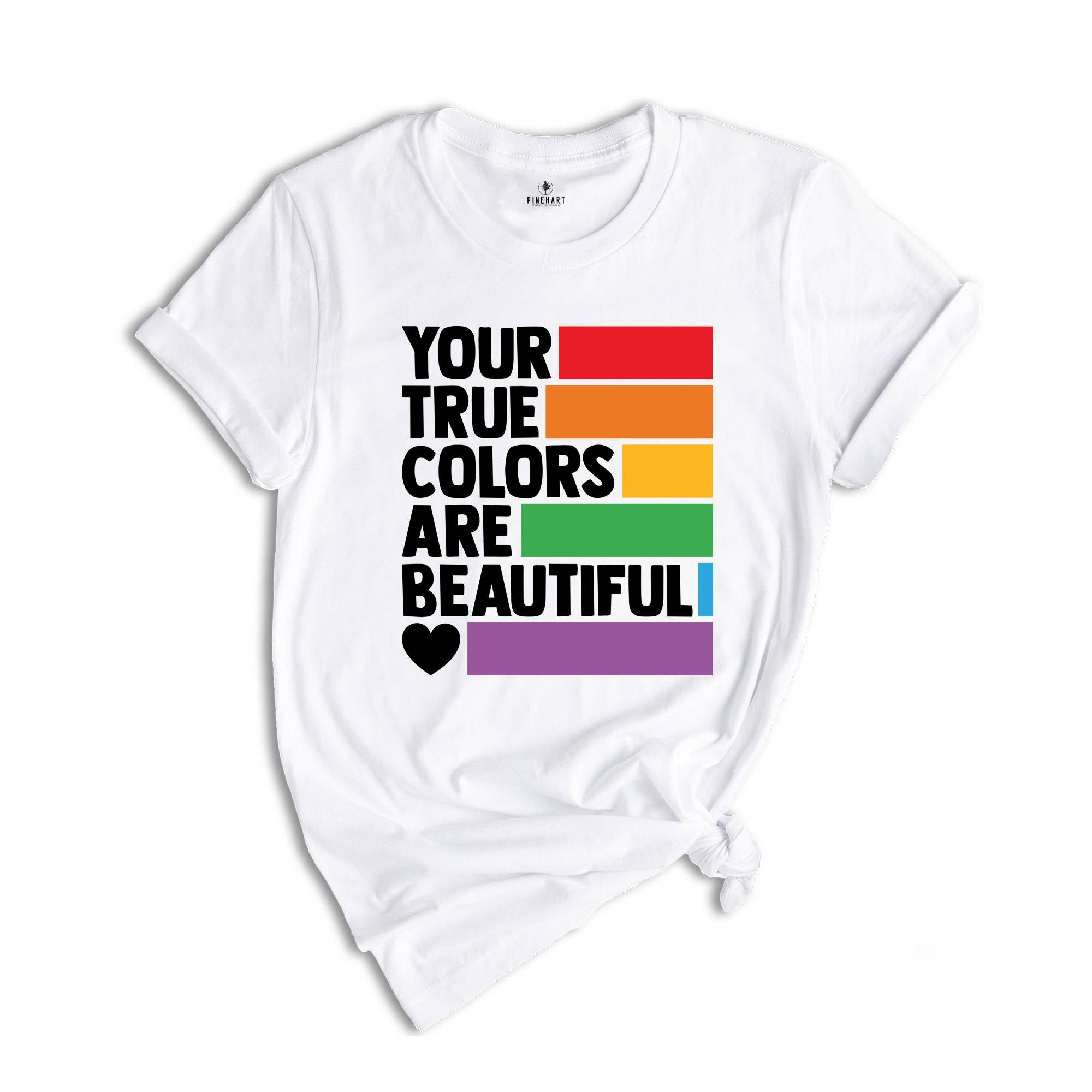 Your True Colors Are Beautiful Shirt, LGBTQ Shirt, Love is Love Shirt, Rainbow Shirt, Equality Shirt, Pride Shirt