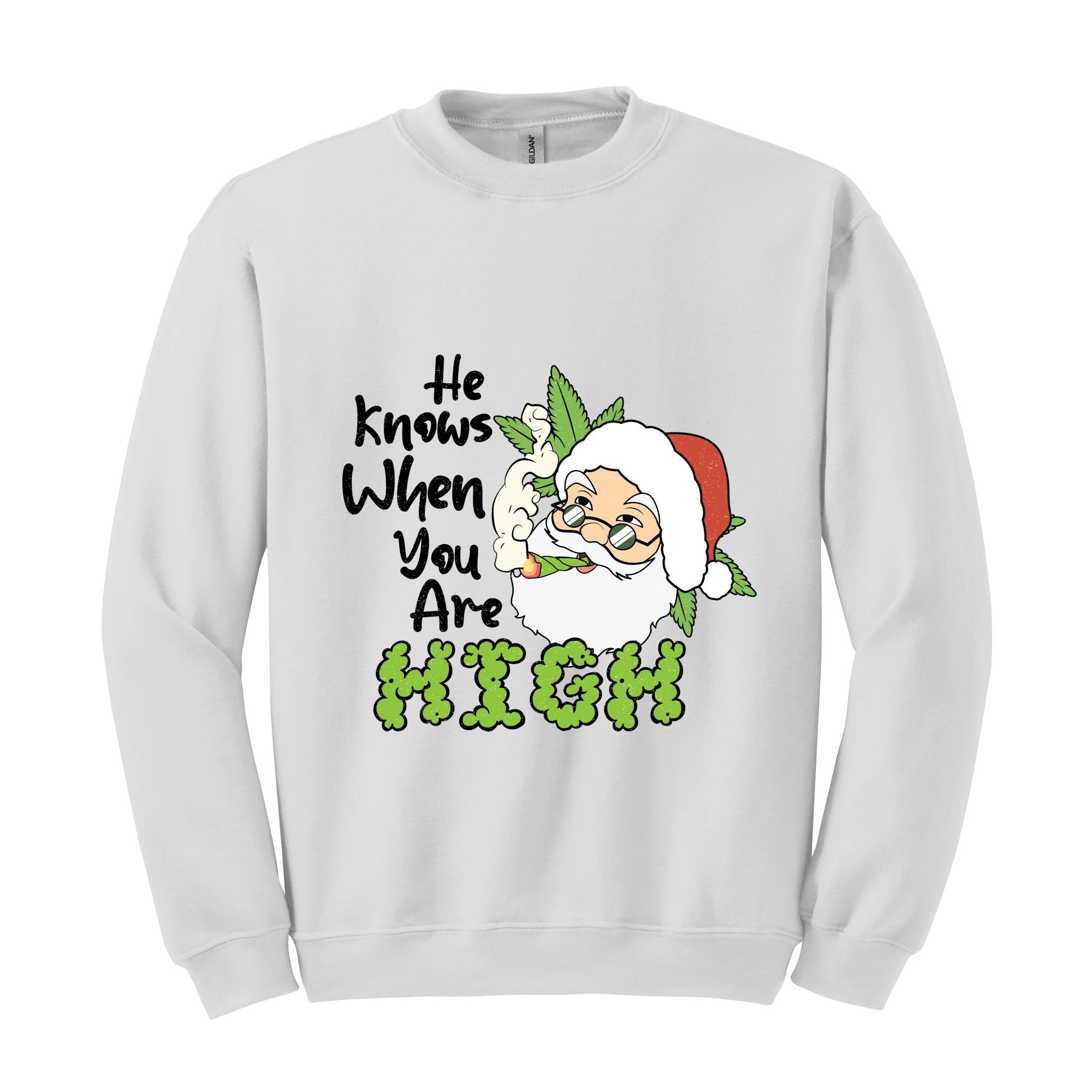 He Knows When You Are High Sweatshirt, Christmas Sweatshirt, Santa Claus Sweatshirt, Merry Weedmas Sweatshirt, Christmas Gifts