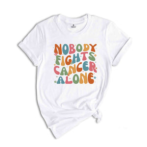 Nobody Fights Cancer Alone Shirt, Oncology Team Shirt, Oncology Nurse Shirt, Cancer Care Nurse Shirt, Oncology Squad Shirt