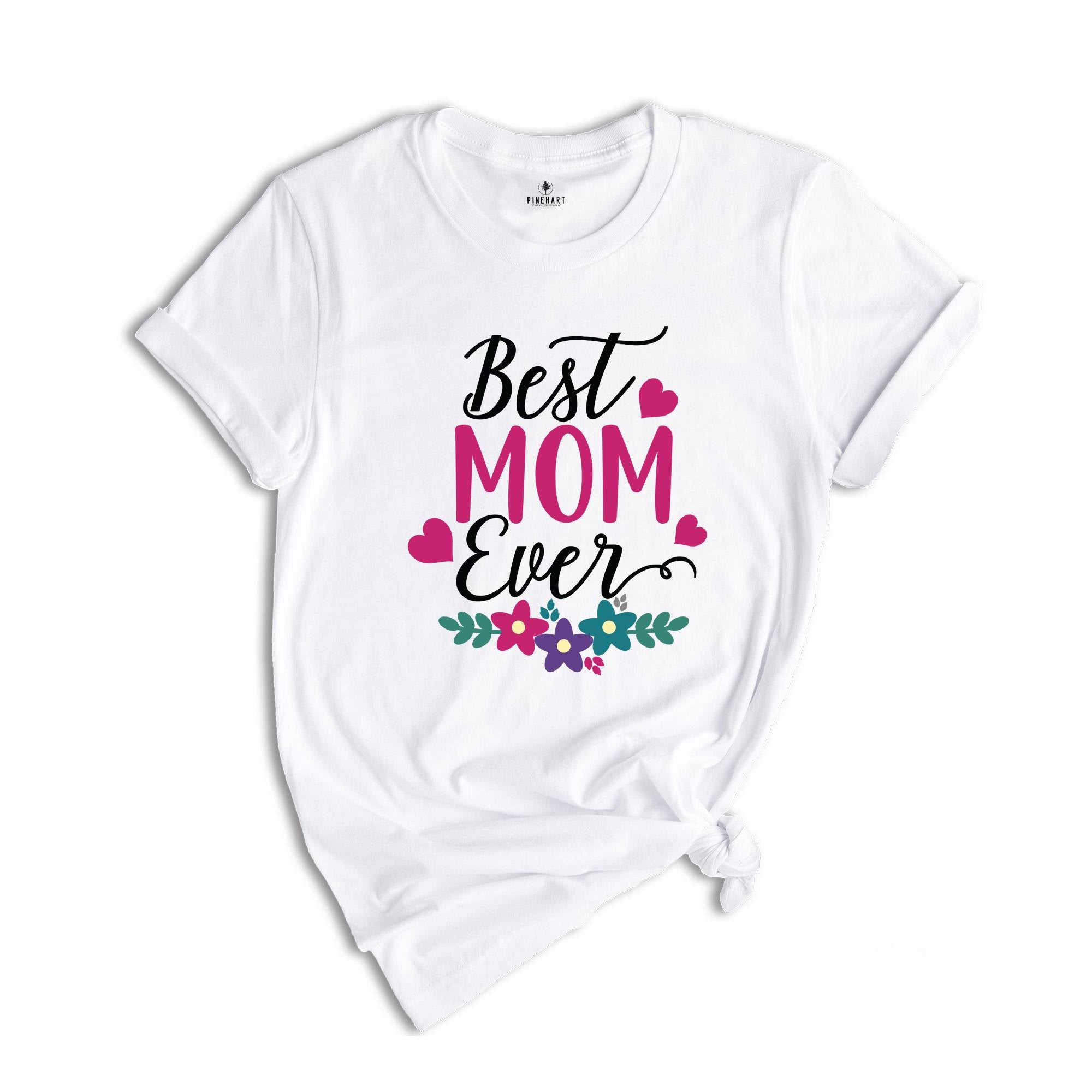 Best Mom Ever Shirt, Mother's Day Shirt, Mom Shirt, Mother's Day Gift, Mommy Shirt, Happy Mother's Day Shirt, Mom Life Shirt, New Mom Shirt