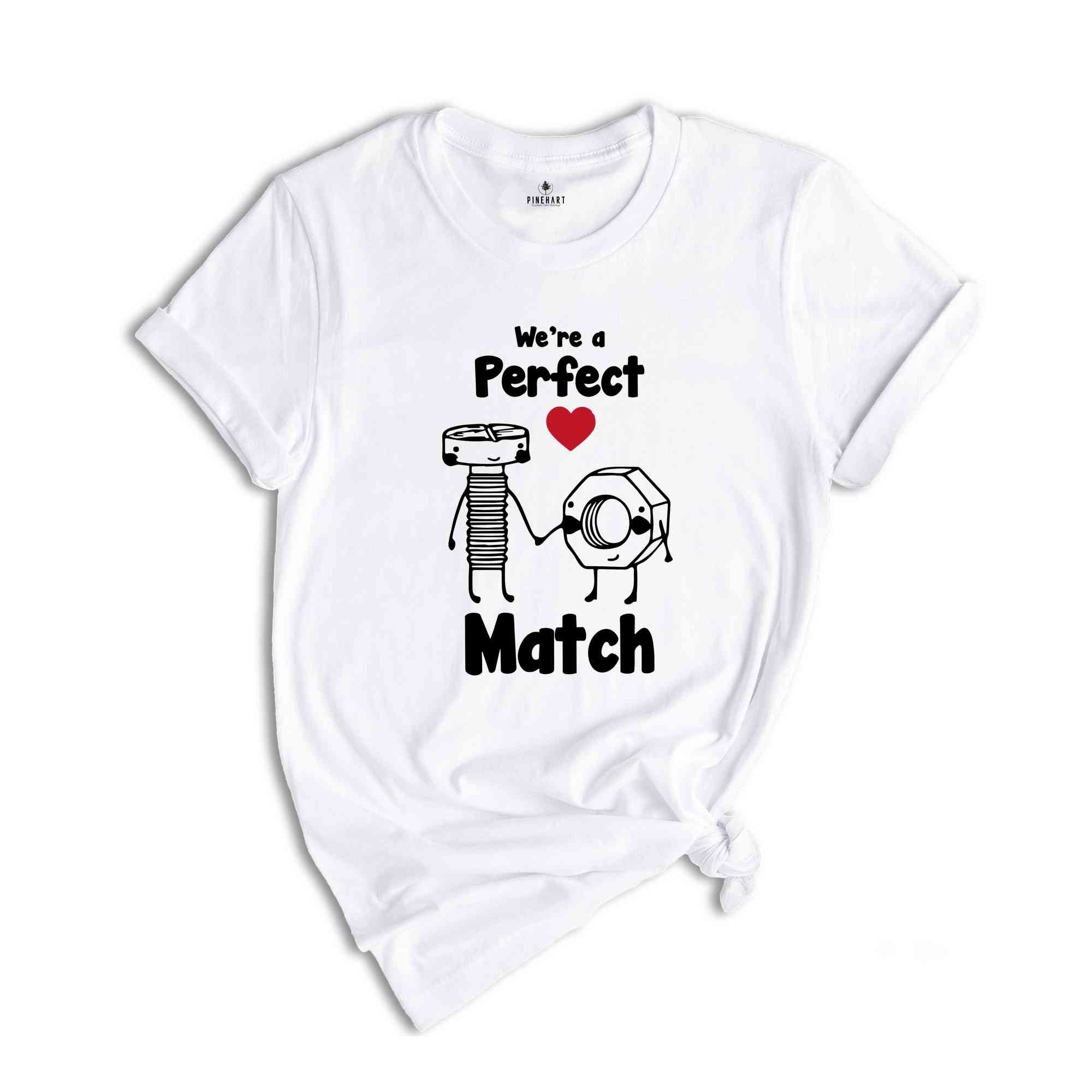 We're A Perfect Match Shirt, Couple Valentine Shirt, Valentines Day Gift, Matching Couple Love Tee, Matching Gift For Valentines