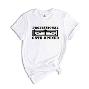 Professional Gate Opener Shirt, Ranch Girl Shirt, Cowboy Shirt, Farmer Shirt, Cowgirl Shirt, Farm Shirt, Natural Life