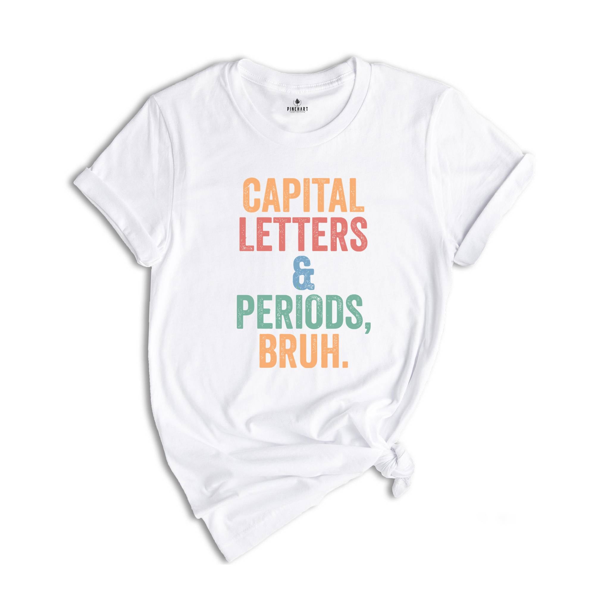 Capital Letters & Periods Bruh T-Shirt, English Shirt, English Teacher Gifts, Grammar T-Shirt, Funny Teacher Tee