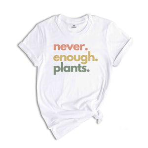 Never Enough Plants Shirt, Plant Shirt, Plant Lover Gift, Plant Lover Shirt, Gardening Shirt, Gardening Gift