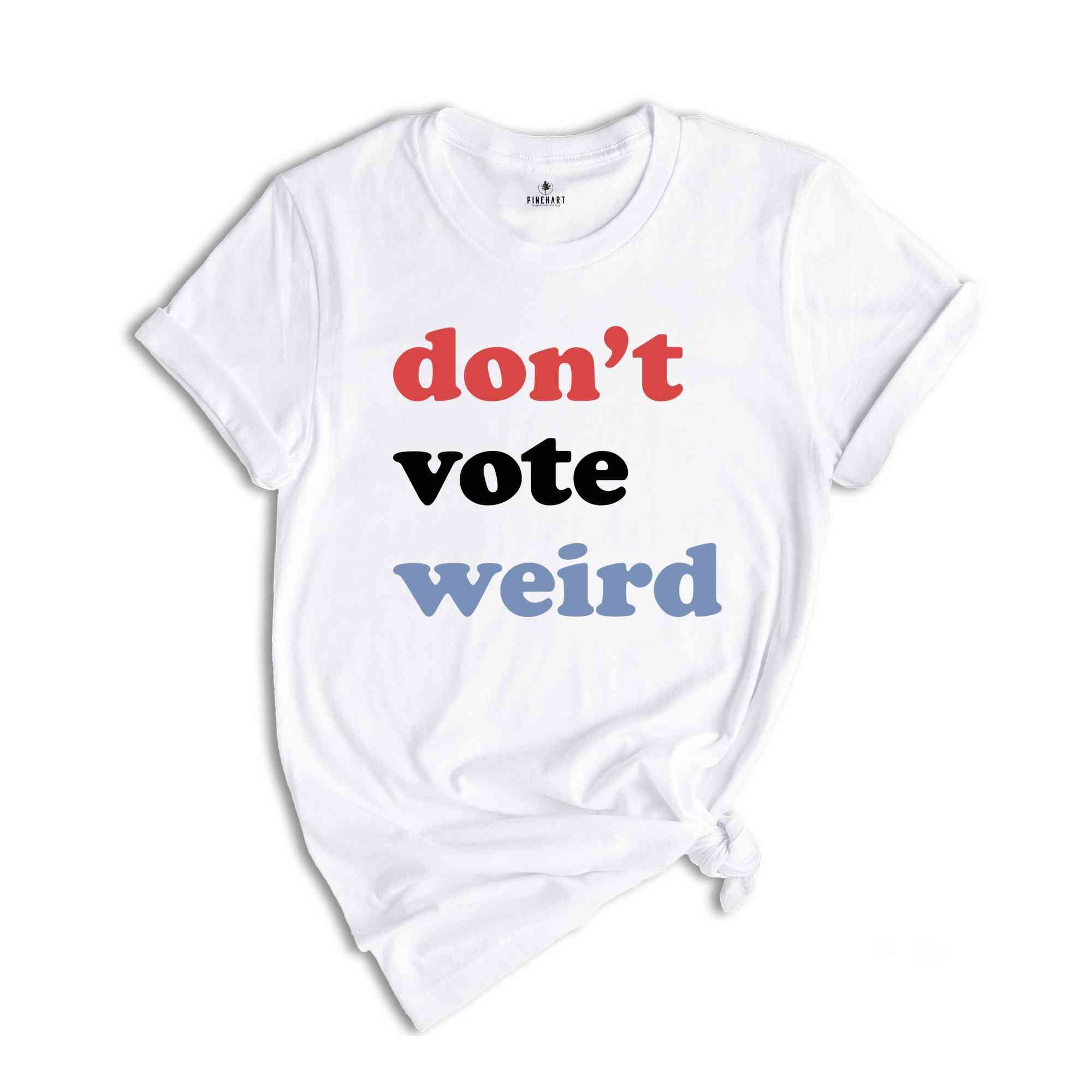 Vote Kamala Karris Shirt, Don't Vote weird, Madam President Shirt, Vote Women Democratic, Election 2024 Shirt, Kamala Harris Gift