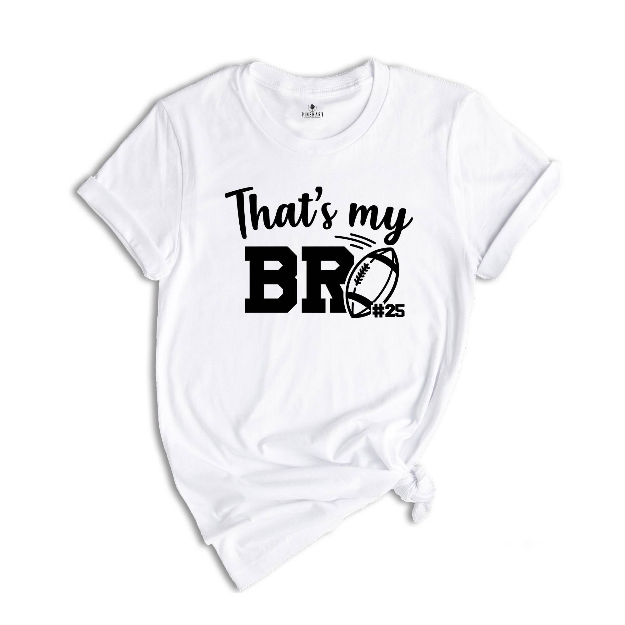 Football Brother Shirt, That's My Bro Shirt, Game Day Shirt, Cheerleader Shirt, Football Season Shirt, Football Fan Shirt