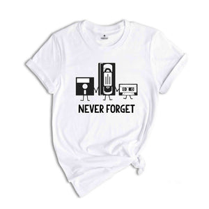 Never Forget Shirt, Generation X Shirt, Cassette Tape Tshirt, Computer Geek Shirt, 80s Party Shirt, Retro Floppy Disk Shirt, Nostalgia Shirt