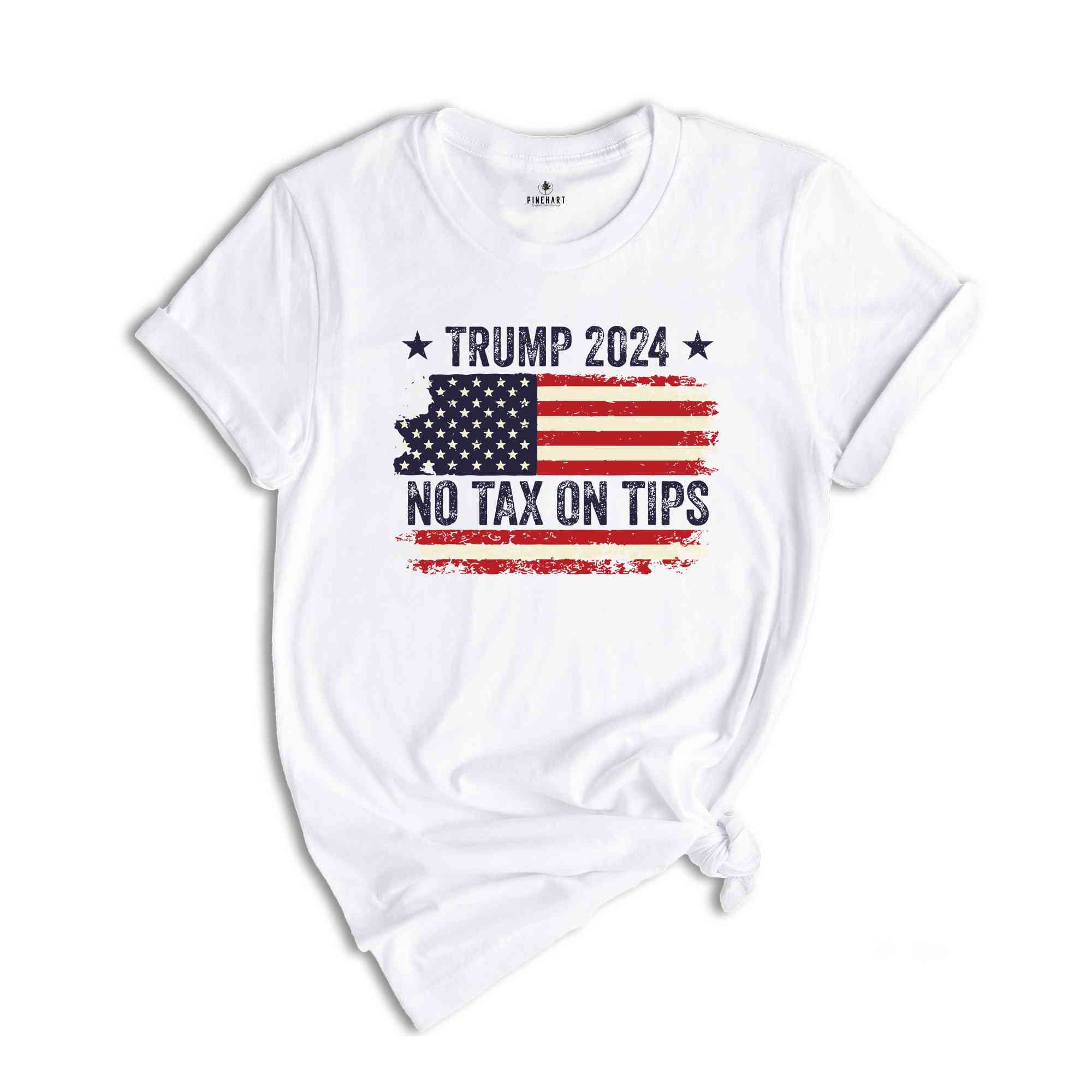 No Tax On Tips T-Shirt, Trump 2024 Shirt, Trump Election Shirt, Usa Elections Tee, Vote For Trump Shirt, Donald Trump Tee