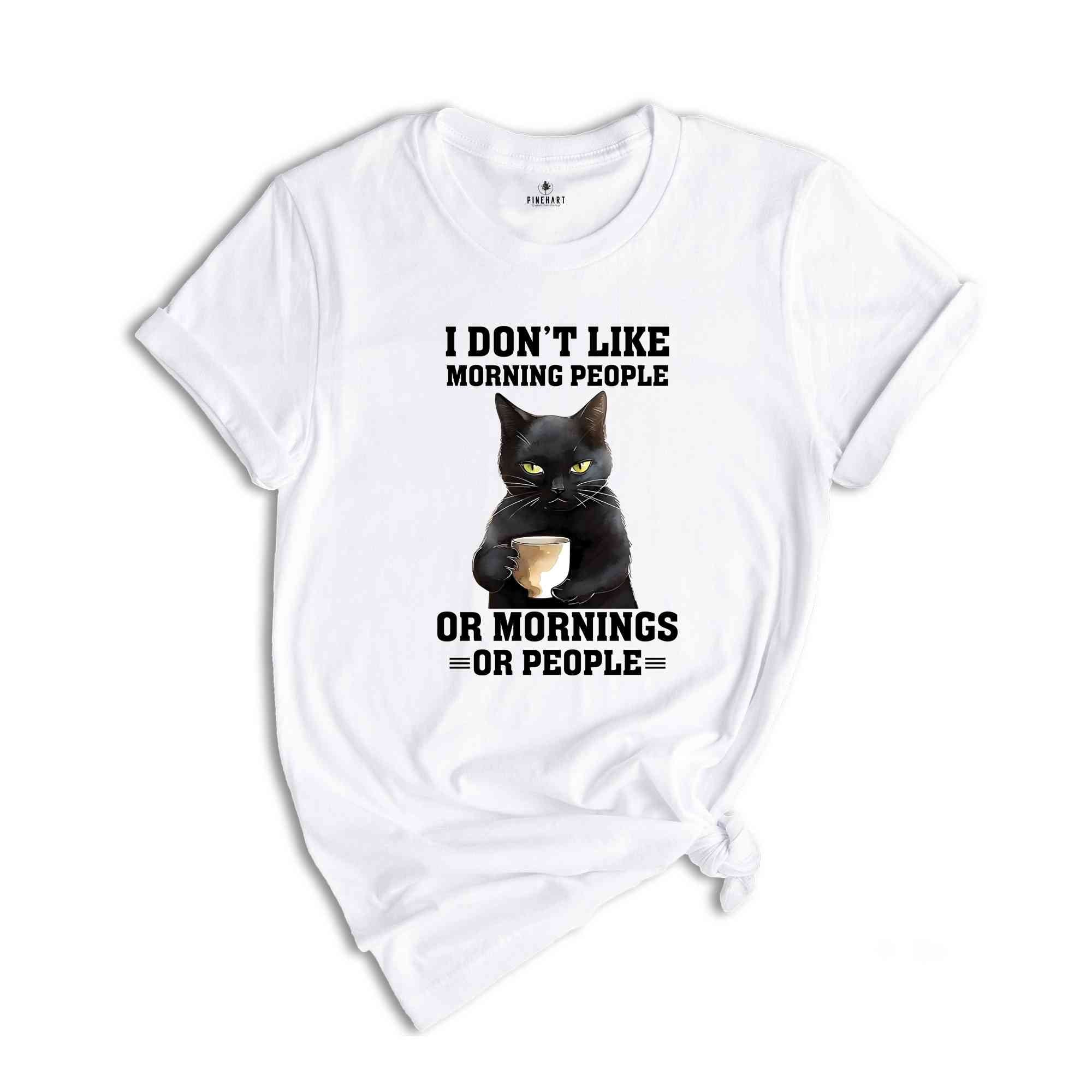 I Don't Like Morning People or Mornings Or People Shirt, Black Cat Shirt, Funny Cat Lover Shirt, Cat Family Shirt