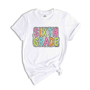 Sixth Grade Shirt, 6th Grade Shirt, 6th Grade Teacher Shirt, 6th Grade T-Shirt, Sixth Grade Tee, Back to School Shirt, School Shirt