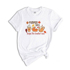 Thanksgiving Teacher Shirt, Gift for Teacher, Pumpkin Spice Keeps The Teacher Nice Shirt, Thanksgiving Sweatshirt, Thanksgiving Gift