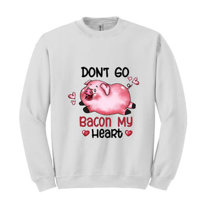 Don't Go Bacon My Heart Sweatshirt, Valentine Pig Sweatshirt, Pig Lover Sweatshirt, Retro Pig Sweatshirt, Valentines Day