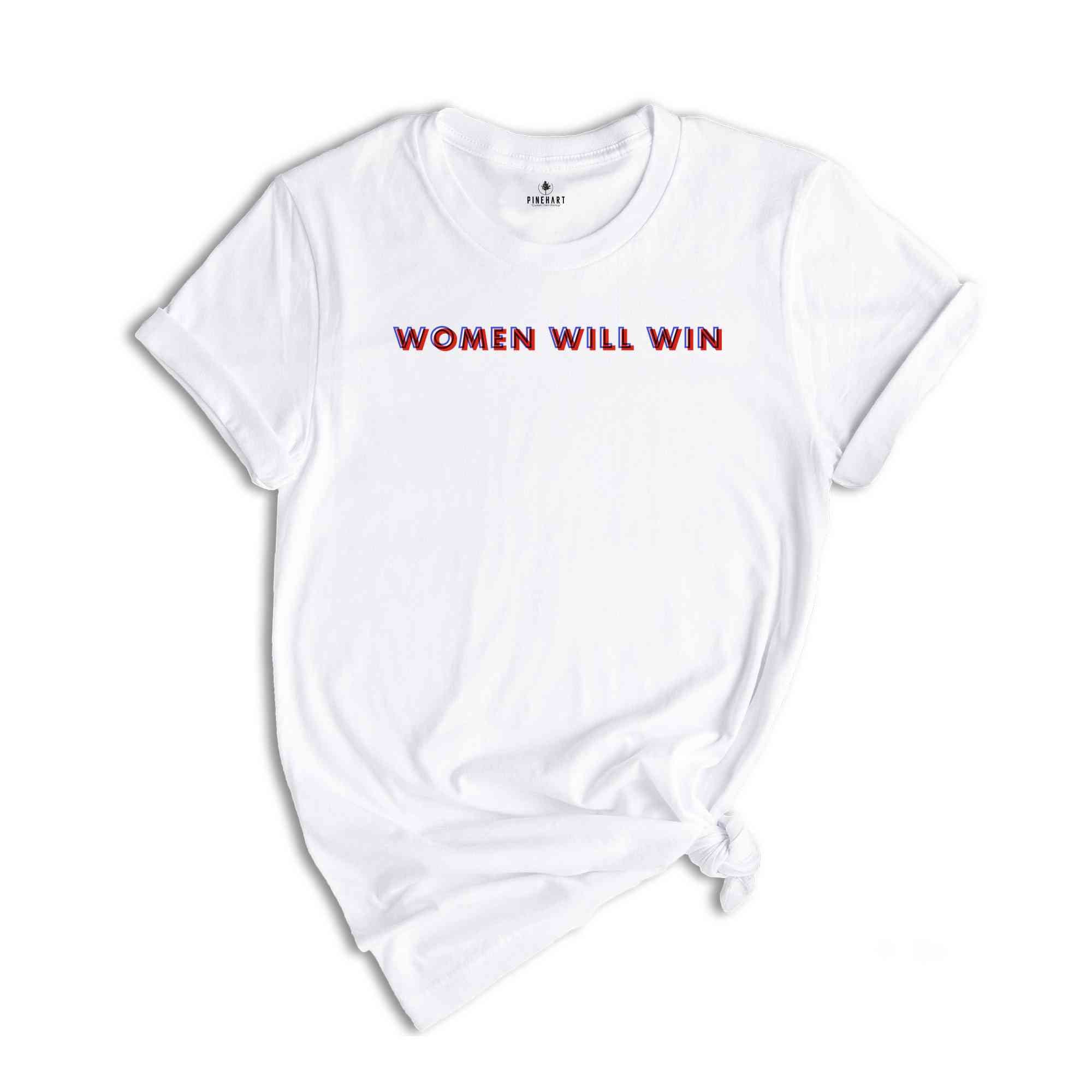 Women Will Win T-Shirt, Kamala Harris Shirt, Vote For Kamala Harris Shirt, Kamala For President Matching Shirts